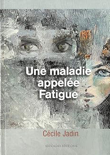 Une Maladie Appelée Fatigue